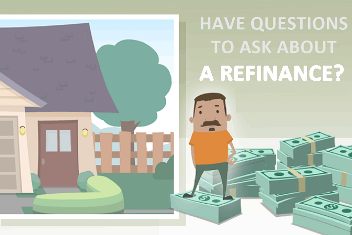 Have Questions to Ask When Considering a Refinance